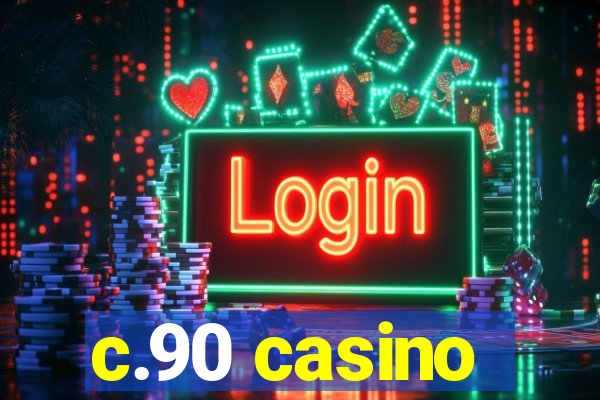 c.90 casino